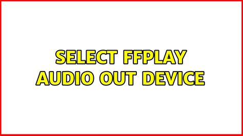 Right click on the following link and select Save Link As. . Ffplay output device
